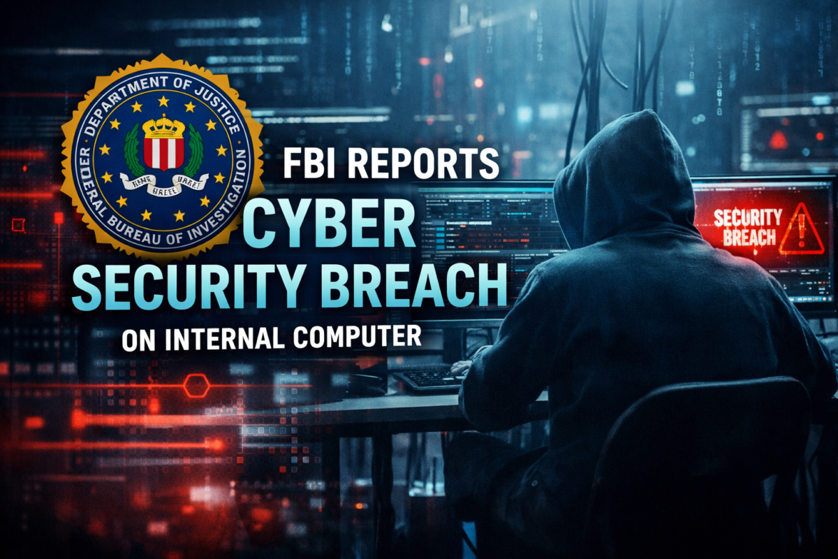 FBI Reports Cyber Security Breach on Internal Computer Systems